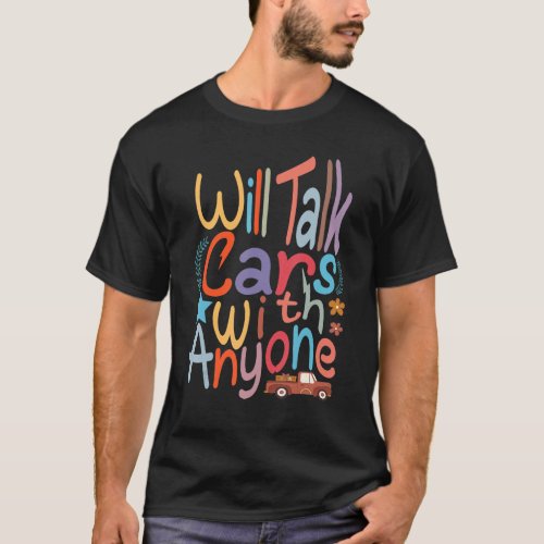 Will Talk Cars With Anyone Automobile Funny Design T_Shirt