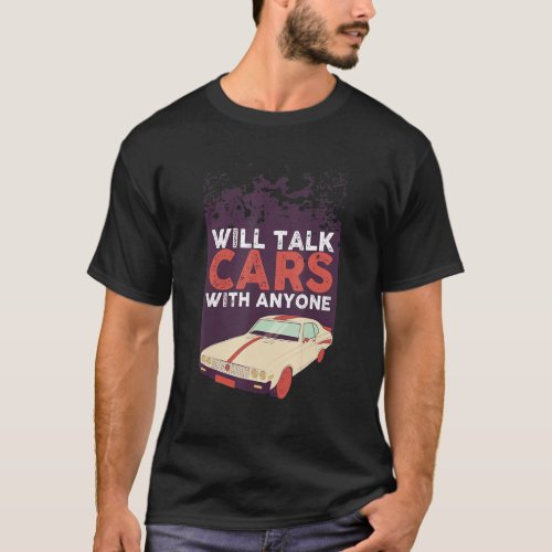 Will Talk Cars With Anyone T_Shirt