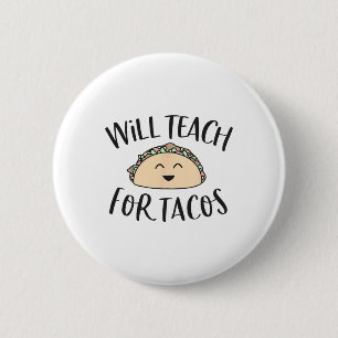 Will Teach For Tacos Cute Funny Teacher Cinco De M Button