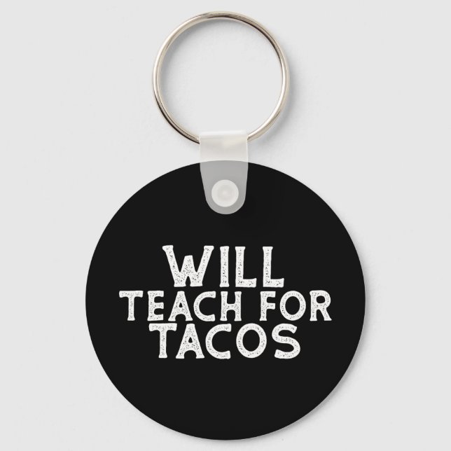 Will Teach for Tacos Keychain (Front)