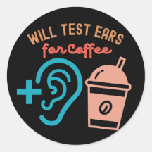 Will Test Ears for Coffee, Audiology Quotes