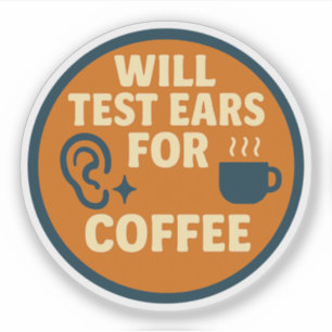 Will Test Ears for Coffee Sticker