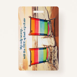 Will the Tide Splash My Chair - Luggage Tag Badge