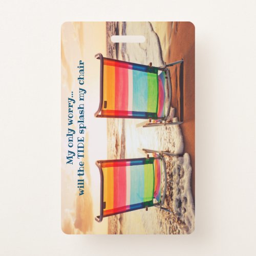 Will the Tide Splash My Chair _ Luggage Tag Badge