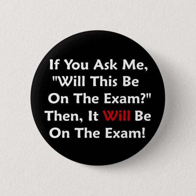 Will This Be On The Exam? Button (Front)