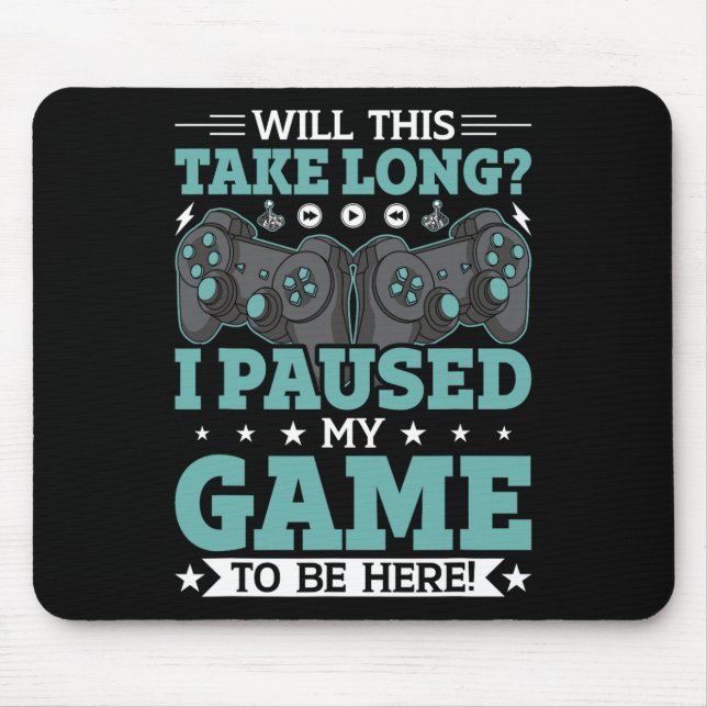 Will This Take Long I Paused My Game To Be Here Vi Mouse Pad (Front)