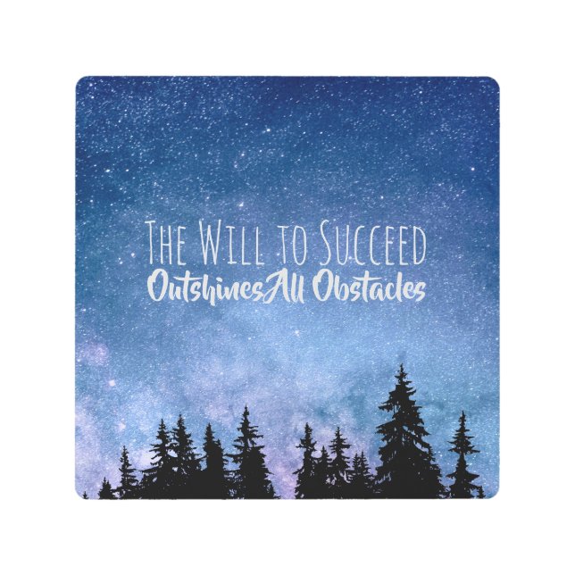 Will To Succeed Outshines Obstacles Motivational Metal Print (Front)