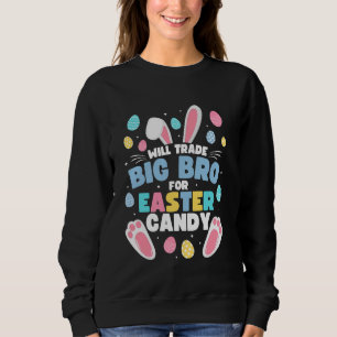 Will Trade Big Brother For Easter Candy Funny Big  Sweatshirt