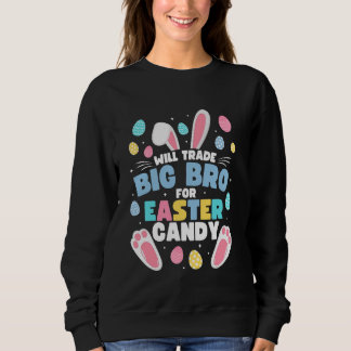 Will Trade Big Brother For Easter Candy Funny Big  Sweatshirt