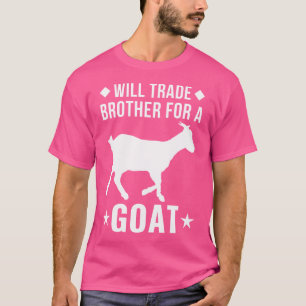 Will Trade Brother For A Goat Goat T-Shirt
