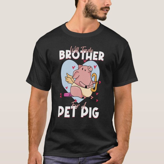 Will Trade Brother For A Pet Pig Pig Pork Farm T-Shirt (Front)