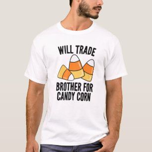 Will Trade Brother For Candy Corn Funny Kids Adult T-Shirt