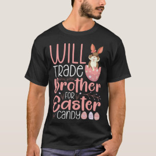 Will Trade Brother For Candy Family Kids Girls Eas T-Shirt