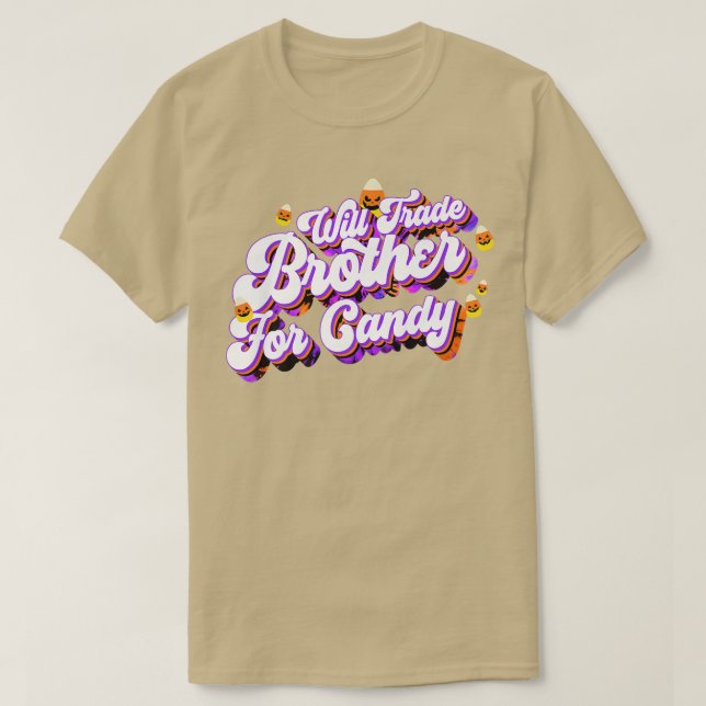 Will Trade Brother For Candy Funny Trick Treat Hal T-Shirt (Design Front)