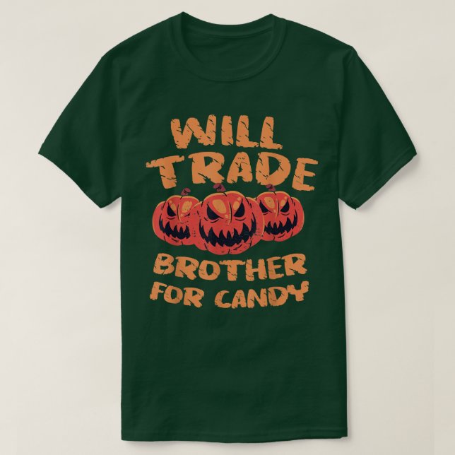 Will Trade Brother for Candy Pumpkin Helloween Sis T-Shirt (Design Front)