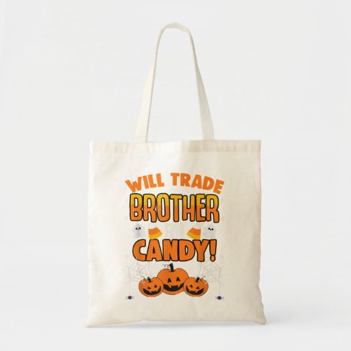 Will Trade Brother For Candy Sarcastic Trick Or Tr Tote Bag