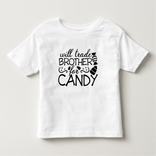 Will trade brother for Candy White Toddler T_shirt