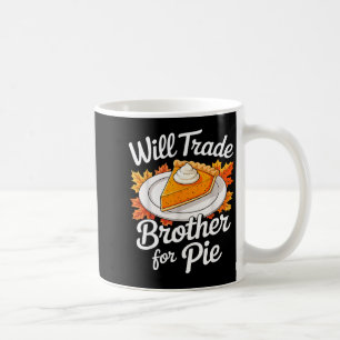 Will Trade Brother For E Shirt Kids Sibling Thanks Coffee Mug