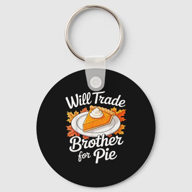 Will Trade Brother For E Shirt Kids Sibling Thanks Keychain (Front)