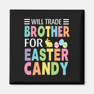 Will Trade Brother For Easter Candy Boys Girls Kid Magnet