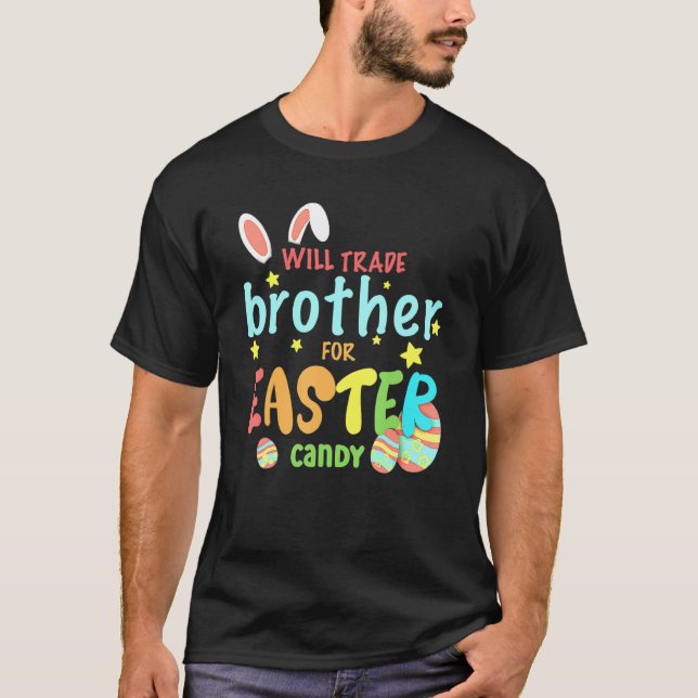 Will Trade Brother For Easter Candy Eggs Cute Bunn T-Shirt (Front)