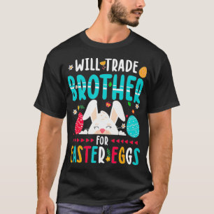 Will Trade Brother For Easter Candy Eggs Gift Desi T-Shirt