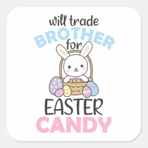 Will Trade Brother For Easter Candy Eggs Kids Boys Square Sticker