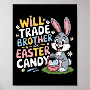 Will Trade Brother For Easter Candy Family Humor P Poster