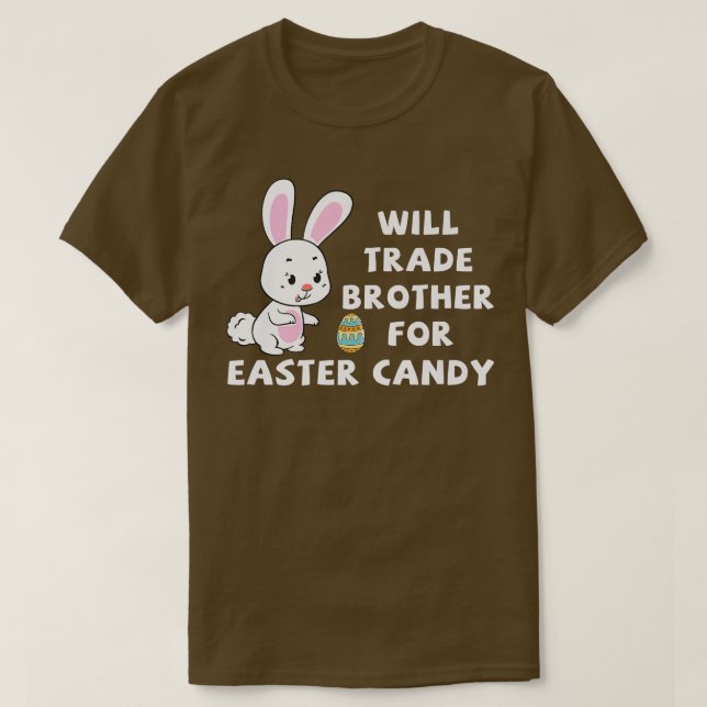 Will Trade Brother For Easter Candy Funny Easter D T-Shirt (Design Front)