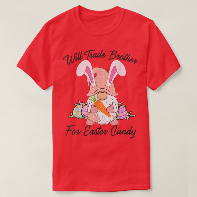 Will Trade Brother For Easter Candy  Funny Easter  T-Shirt (Design Front)