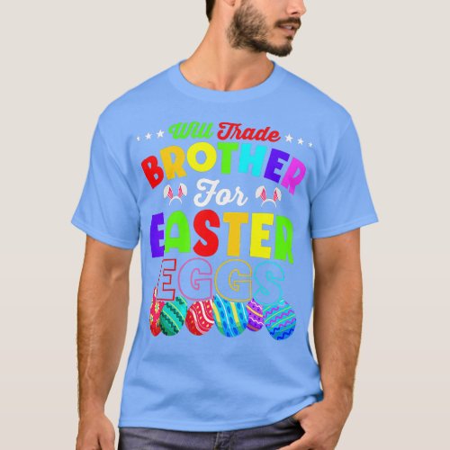 Will Trade Brother For Easter Candy Funny Family G T_Shirt