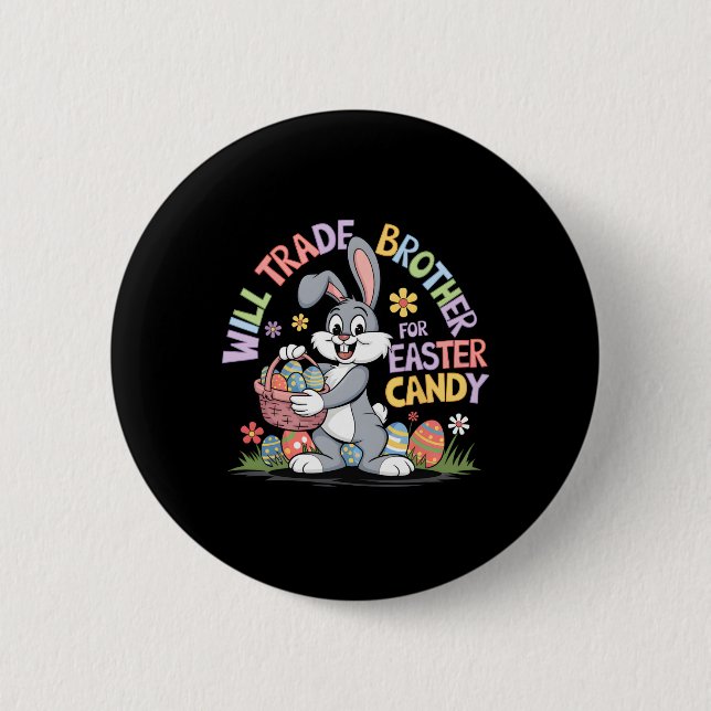Will Trade Brother For Easter Candy Funny Toddler  Button (Front)