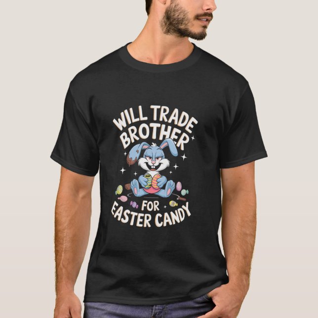 Will Trade Brother For Easter Candy Funny Toddler  T-Shirt (Front)