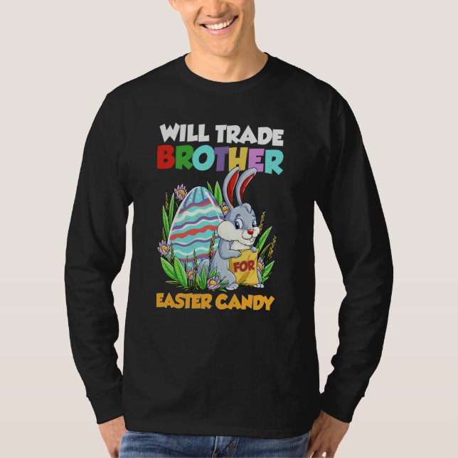 Will Trade Brother For Easter Candy Happy Easter D T-Shirt (Front)