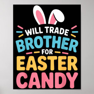 Will Trade Brother For Easter Candy Kids Funny Eas Poster