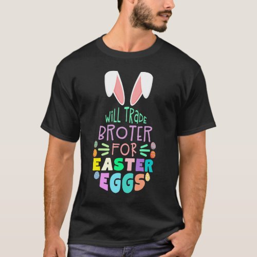 Will Trade Brother For Easter Eggs Gift T_Shirt