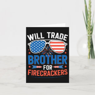 Will Trade Brother For Firecrackers Funny 4th Of J Card