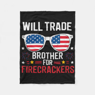 Will Trade Brother For Firecrackers Funny 4th Of J Fleece Blanket