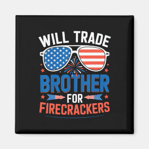 Will Trade Brother For Firecrackers Funny 4th Of J Magnet