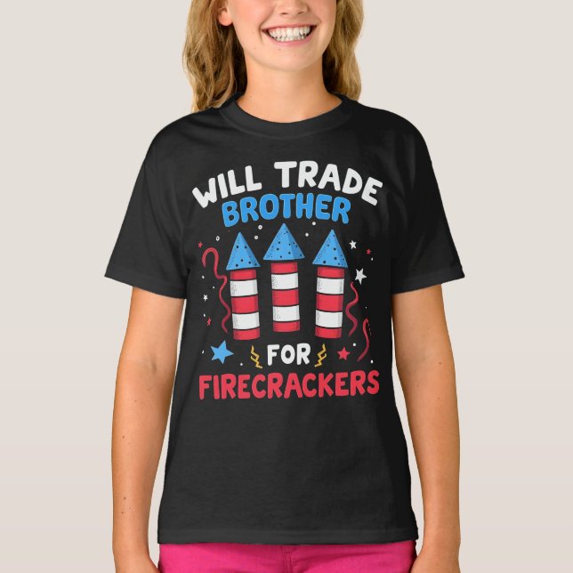 Will Trade Brother For Firecrackers Funny July 4th T-Shirt (Front)