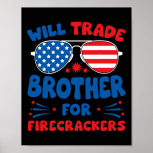 Will Trade Brother For Firecrackers Funny Usa 4th  Poster
