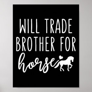 Will Trade Brother For Horse Funny Horse Lover Equ Poster
