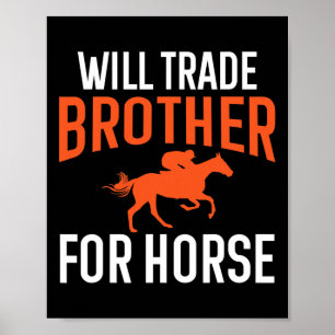 Will Trade Brother For Horse Riding Horseback Even Poster
