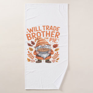 Will Trade Brother For Pie Gnomes Thanksgiving Day Bath Towel