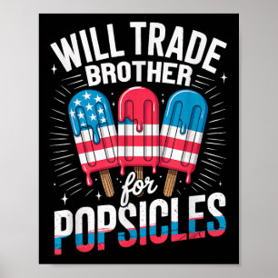 Will Trade Brother For Popsicles Girls Boys Kids 4 Poster