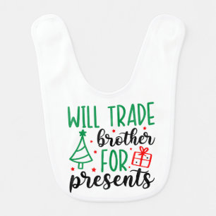 Will Trade Brother for Presents Baby Bib