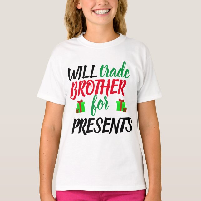 Will Trade Brother for Presents T-Shirt (Front)