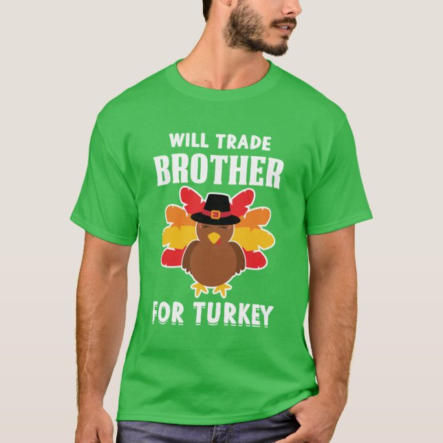 Will Trade Brother For Turkey T-Shirt (Front)