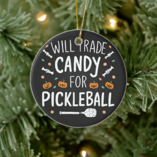 Will Trade Candy For Pickleball Spooky Halloween   Ceramic Ornament