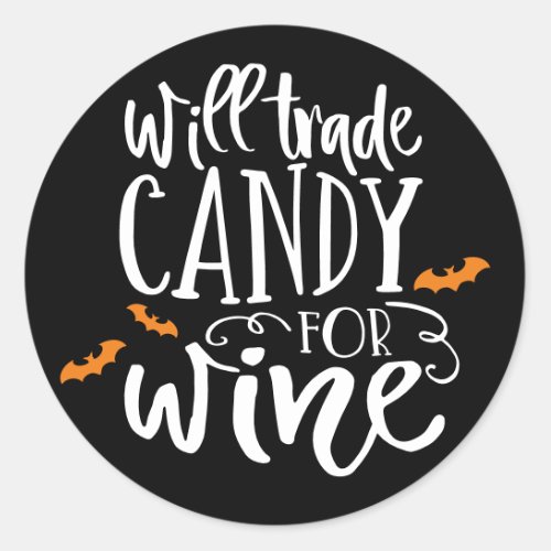 Will Trade Candy for Wine  Cute Halloween Humor Classic Round Sticker